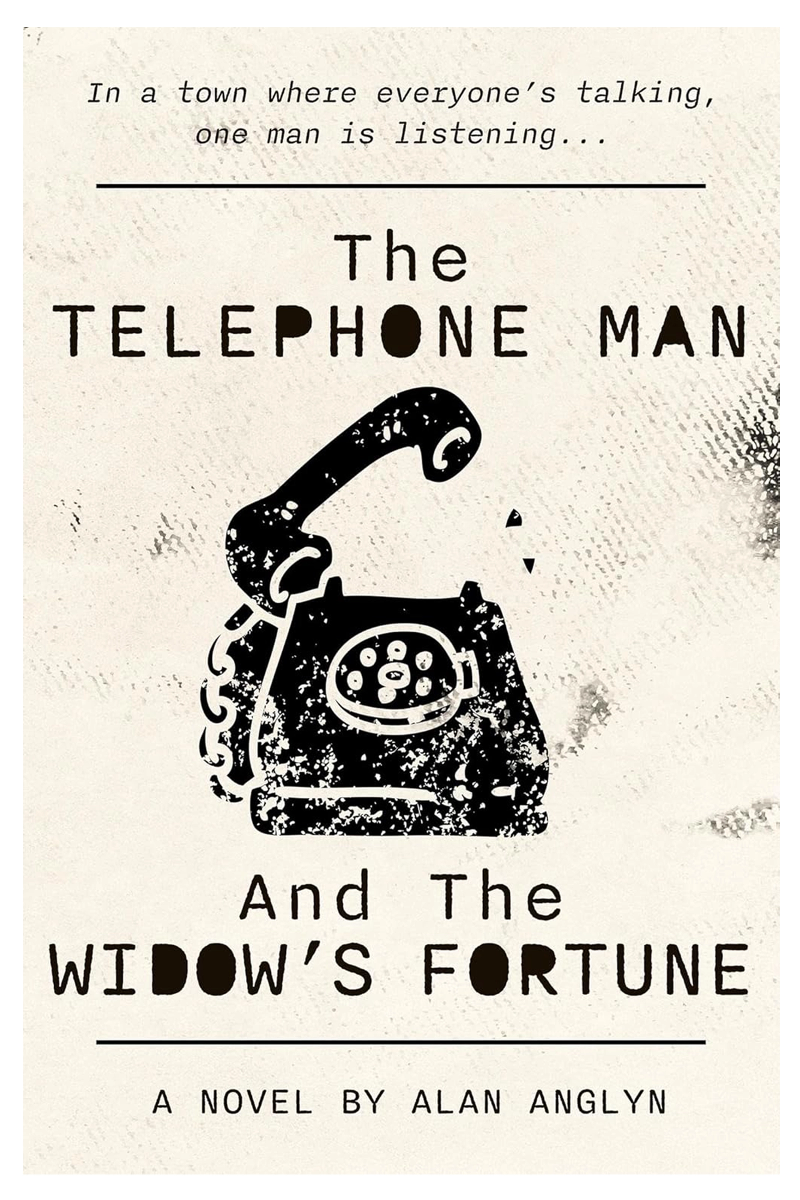 The Telephone Man and the Widow's Fortune - A Novel by Kansas Author Alan Anglyn